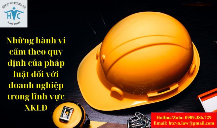 Những hành vi cấm theo quy định của pháp luật đối với doanh nghiệp trong lĩnh vực XKLĐ.